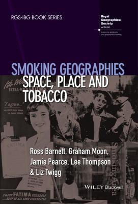 Smoking Geographies. Space, Place and Tobacco - Graham  Moon