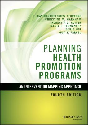 Planning Health Promotion Programs. An Intervention Mapping Approach - Gerjo  Kok