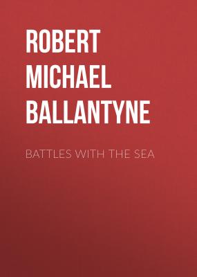 Battles with the Sea - Robert Michael Ballantyne