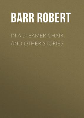 In a Steamer Chair, and Other Stories - Barr Robert