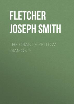 The Orange-Yellow Diamond - Fletcher Joseph Smith