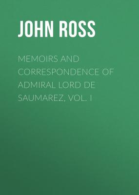 Memoirs and Correspondence of Admiral Lord de Saumarez, Vol. I - John Ross