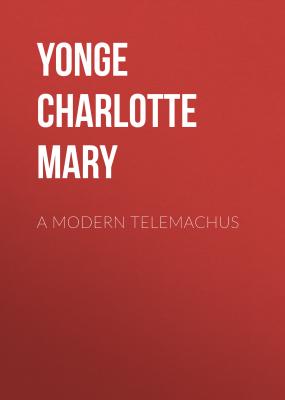 A Modern Telemachus - Yonge Charlotte Mary
