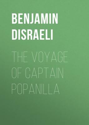 The Voyage of Captain Popanilla - Benjamin Disraeli