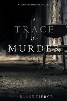 A Trace of Murder - Блейк Пирс