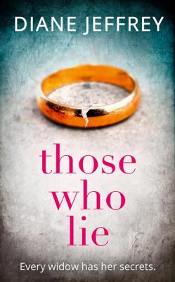 Those Who Lie: the gripping new thriller you won’t be able to stop talking about - Diane  Jeffrey