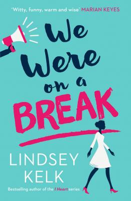We Were On a Break: The hilarious and romantic top ten bestseller - Lindsey  Kelk