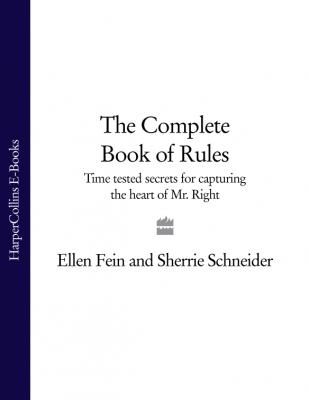 The Complete Book of Rules: Time tested secrets for capturing the heart of Mr. Right - Ellen  Fein