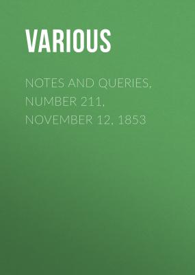 Notes and Queries, Number 211, November 12, 1853 - Various