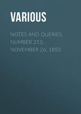 Notes and Queries, Number 213, November 26, 1853 - Various