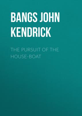The Pursuit of the House-Boat - Bangs John Kendrick