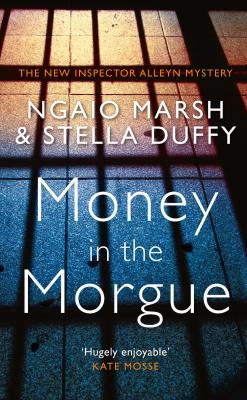 Money in the Morgue: The New Inspector Alleyn Mystery - Stella  Duffy