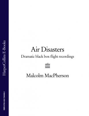 Air Disasters: Dramatic black box flight recordings - Malcolm  MacPherson
