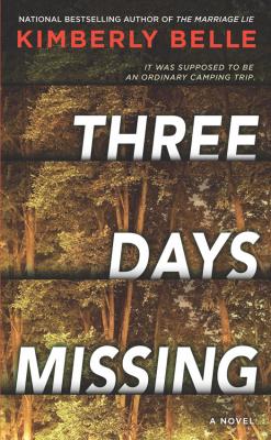 Three Days Missing: A nail-biting psychological thriller with a killer twist! - Kimberly Belle