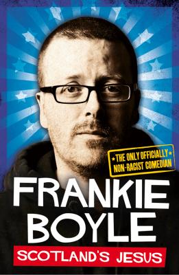 Scotland’s Jesus: The Only Officially Non-racist Comedian - Frankie Boyle