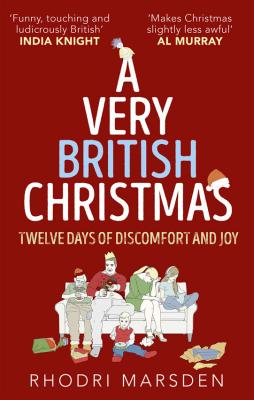 A Very British Christmas: Twelve Days of Discomfort and Joy - Rhodri  Marsden