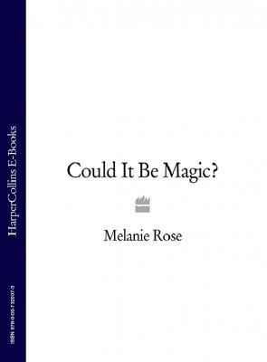 Could It Be Magic? - Melanie Rose