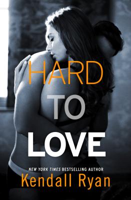 Hard to Love - Kendall  Ryan