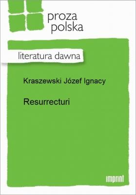 Resurrecturi - Józef Ignacy Kraszewski
