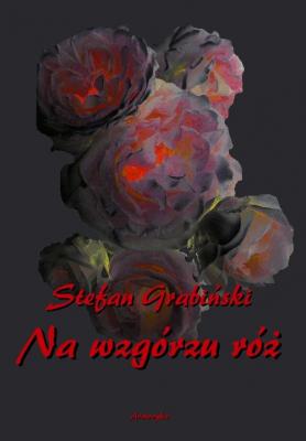 Na wzgórzu róż - Stefan  Grabinski