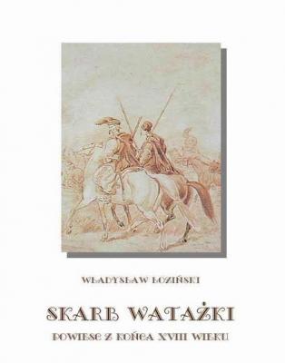 Skarb watażki Powieść z końca XVIII wieku - Władysław Łoziński