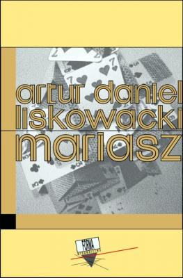 Mariasz - Artur Daniel Liskowacki