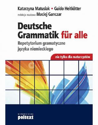 Deutsche Grammatik fur alle - Maciej  Ganczar