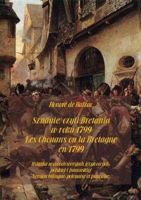 Szuanie, czyli Bretania w roku 1799. Les Chouans ou la Bretagne en 1799 - Оноре де Бальзак