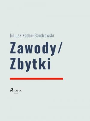 Zawody/Zbytki - Juliusz Kaden-Bandrowski