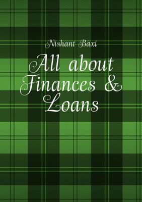 All about Finances & Loans - Nishant Baxi