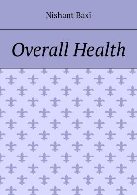 Overall Health - Nishant Baxi