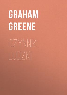 Czynnik ludzki - Graham  Greene