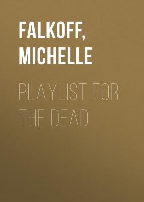 Playlist For The Dead - Michelle  Falkoff