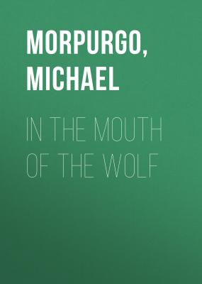 In The Mouth Of The Wolf - Michael  Morpurgo
