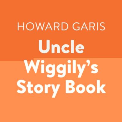 Uncle Wiggily's Story Book - Howard  Garis