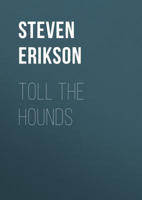 Toll The Hounds - Steven  Erikson