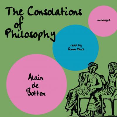 Consolations of Philosophy - Alain de  Botton