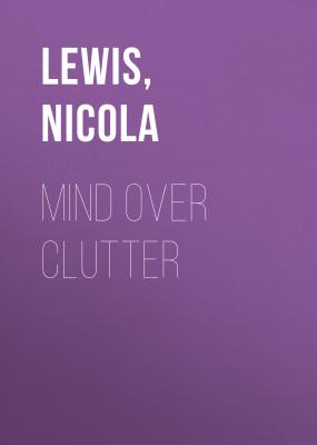 Mind Over Clutter - Nicola  Lewis