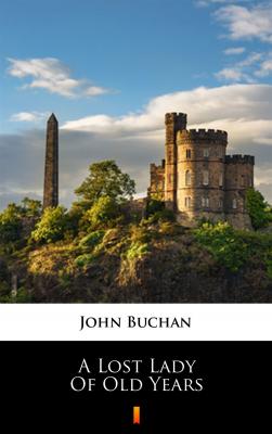 A Lost Lady of Old Years - Buchan John