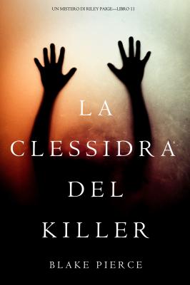 La Clessidra del Killer  - Блейк Пирс