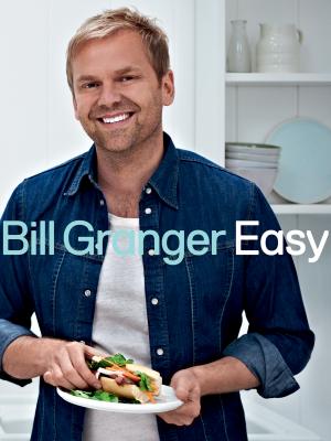 Easy: 100 delicious dishes for every day - Bill  Granger