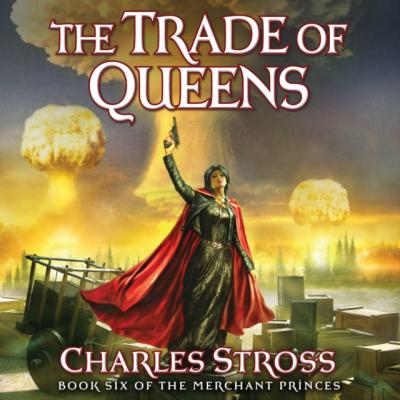 Trade of Queens - Charles Stross