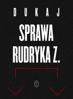 Sprawa Rudryka Z. - Jacek Dukaj