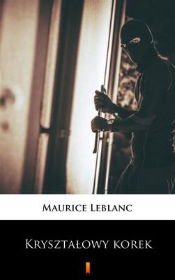 Kryształowy korek - Leblanc Maurice