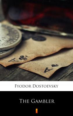 The Gambler - Федор Достоевский