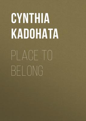 Place to Belong - Cynthia  Kadohata