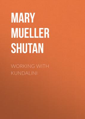 Working with Kundalini - Mary Mueller Shutan