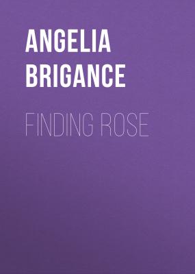 Finding Rose - Angelia Brigance