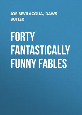 Forty Fantastically Funny Fables - Joe Bevilacqua