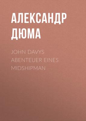 John Davys Abenteuer eines Midshipman - Александр Дюма